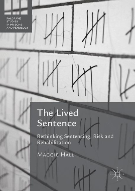 The Lived Sentence : Rethinking Sentencing, Risk and Rehabilitation, PDF eBook