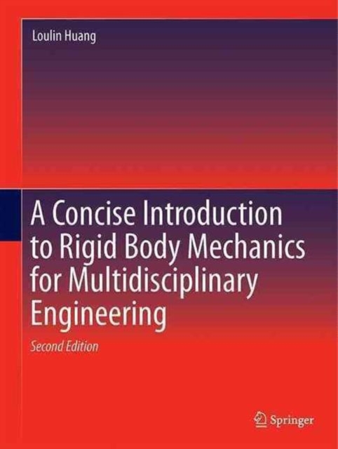 A Concise Introduction to Mechanics of Rigid Bodies : Multidisciplinary Engineering, Hardback Book
