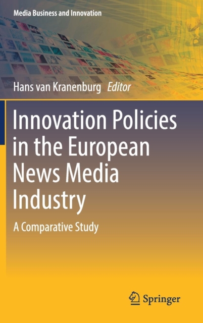 Innovation Policies in the European News Media Industry : A Comparative Study, Hardback Book