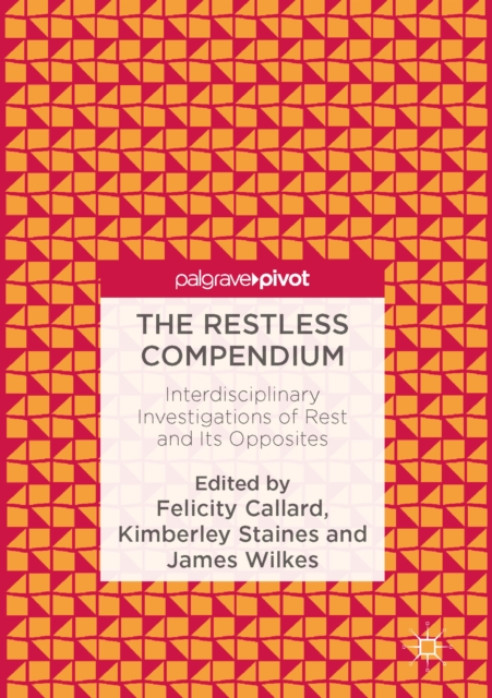 The Restless Compendium : Interdisciplinary Investigations of Rest and Its Opposites, PDF eBook