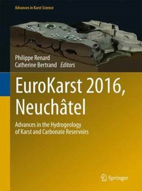 Eurokarst 2016, Neuchatel : Advances in the Hydrogeology of Karst and Carbonate Reservoirs, Hardback Book