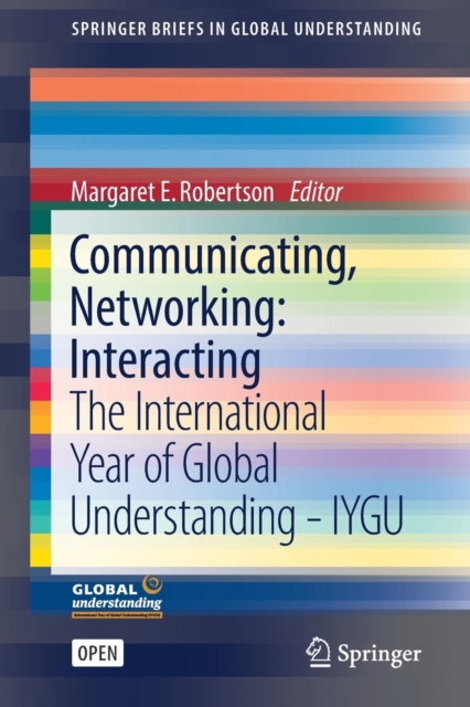 Communicating, Networking: Interacting : The International Year of Global Understanding - IYGU, Paperback / softback Book