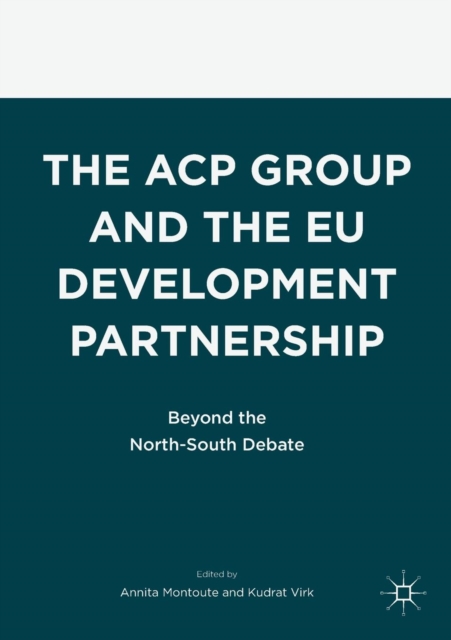 The ACP Group and the EU Development Partnership : Beyond the North-South Debate, Paperback / softback Book