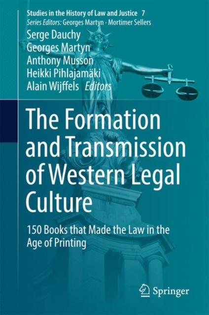 The Formation and Transmission of Western Legal Culture : 150 Books that Made the Law in the Age of Printing, PDF eBook