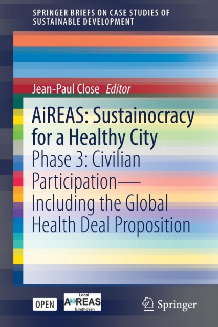 AiREAS: Sustainocracy for a Healthy City : Phase 3: Civilian Participation - Including the Global Health Deal Proposition, Paperback / softback Book