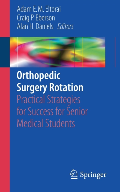 Orthopedic Surgery Rotation : Practical Strategies for Success for Senior Medical Students, Paperback / softback Book