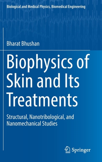 Biophysics of Skin and its Treatments : Structural, Nanotribological, and Nanomechanical Studies, Hardback Book