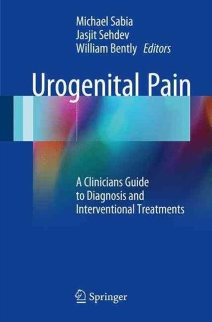 Urogenital Pain : A Clinicians Guide to Diagnosis and Interventional Treatments, Paperback / softback Book