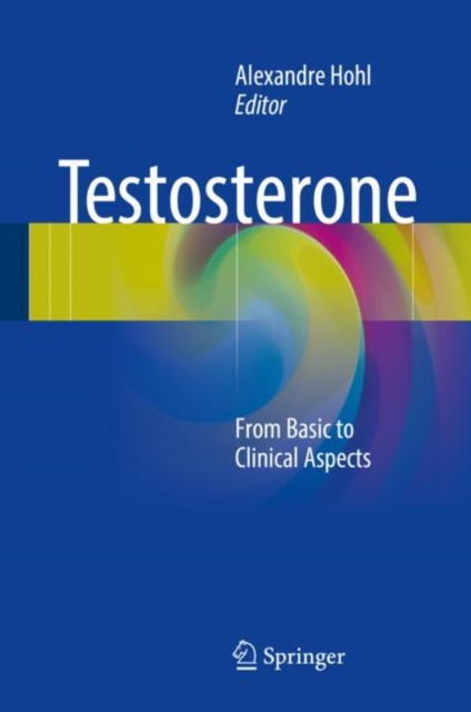Testosterone : From Basic to Clinical Aspects, Hardback Book