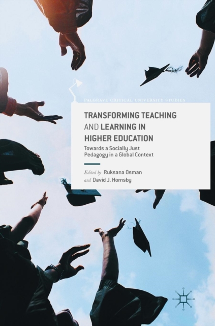 Transforming Teaching and Learning in Higher Education : Towards a Socially Just Pedagogy in a Global Context, Hardback Book