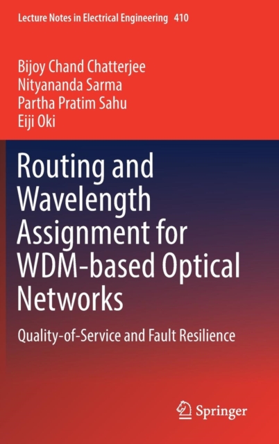 Routing and Wavelength Assignment for WDM-based Optical Networks : Quality-of-Service and Fault Resilience, Hardback Book
