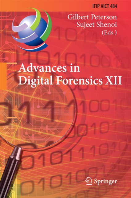 Advances in Digital Forensics XII : 12th IFIP WG 11.9 International Conference, New Delhi, January 4-6, 2016, Revised Selected Papers, PDF eBook
