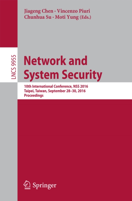 Network and System Security : 10th International Conference, NSS 2016, Taipei, Taiwan, September 28-30, 2016, Proceedings, PDF eBook