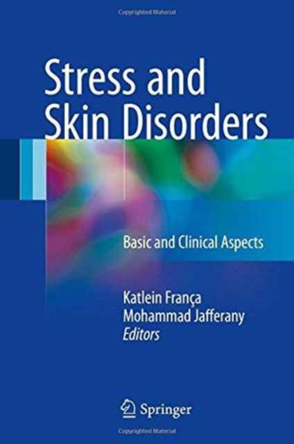 Stress and Skin Disorders : Basic and Clinical Aspects, Hardback Book