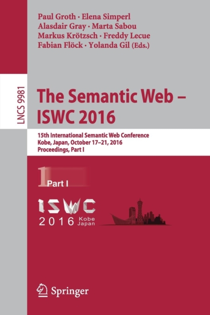 The Semantic Web – ISWC 2016 : 15th International Semantic Web Conference, Kobe, Japan, October 17–21, 2016, Proceedings, Part I, Paperback / softback Book