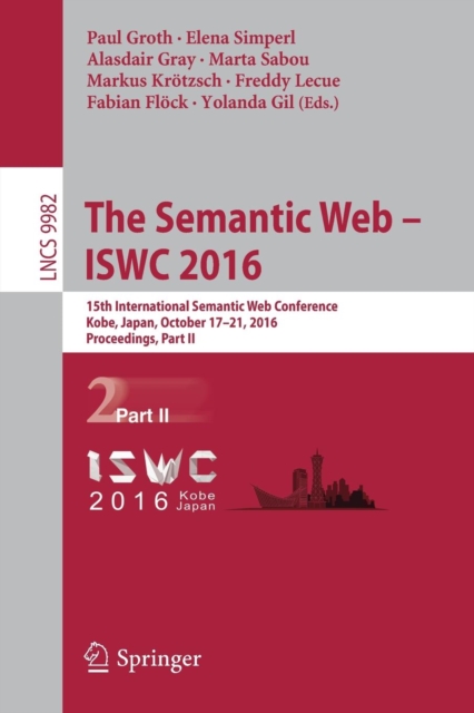 The Semantic Web – ISWC 2016 : 15th International Semantic Web Conference, Kobe, Japan, October 17–21, 2016, Proceedings, Part II, Paperback / softback Book
