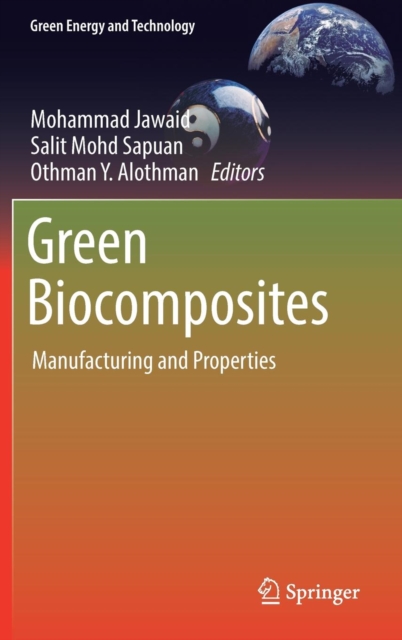 Green Biocomposites : Manufacturing and Properties, Hardback Book