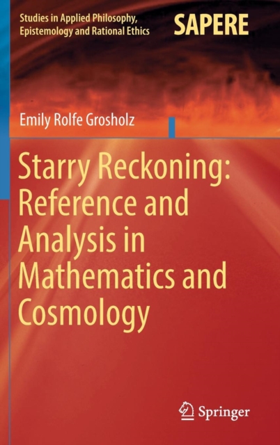 Starry Reckoning: Reference and Analysis in Mathematics and Cosmology, Hardback Book