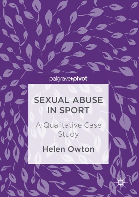 Sexual Abuse in Sport : A Qualitative Case Study, Hardback Book