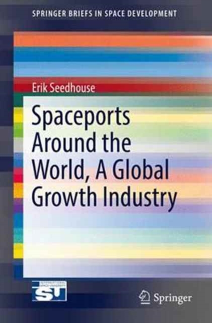 Spaceports Around the World, A Global Growth Industry, Paperback / softback Book