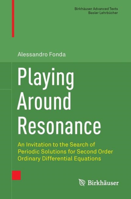 Playing Around Resonance : An Invitation to the Search of Periodic Solutions for Second Order Ordinary Differential Equations, PDF eBook