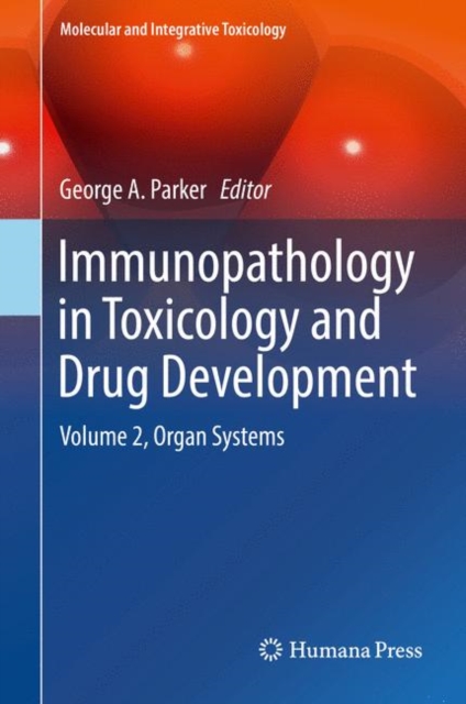 Immunopathology in Toxicology and Drug Development : Volume 2, Organ Systems, Hardback Book