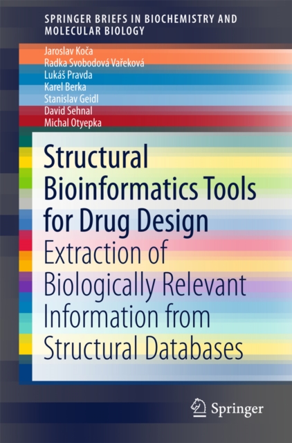 Structural Bioinformatics Tools for Drug Design : Extraction of Biologically Relevant Information from Structural Databases, PDF eBook