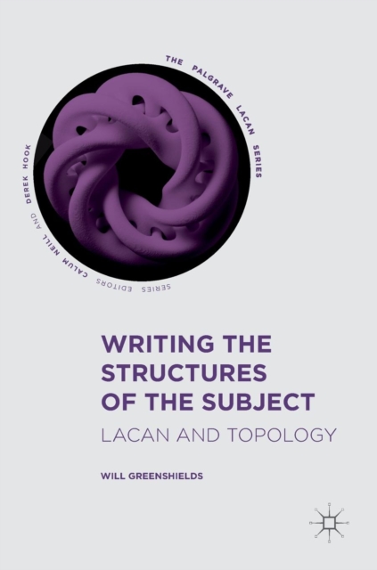 Writing the Structures of the Subject : Lacan and Topology, Hardback Book