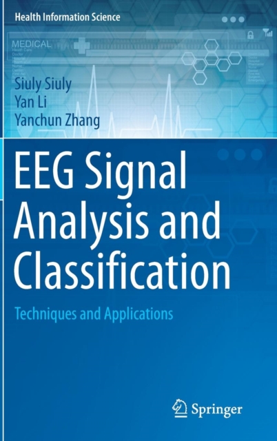 EEG Signal Analysis and Classification : Techniques and Applications, Hardback Book
