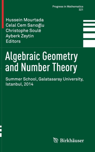 Algebraic Geometry and Number Theory : Summer School, Galatasaray University, Istanbul, 2014, Hardback Book