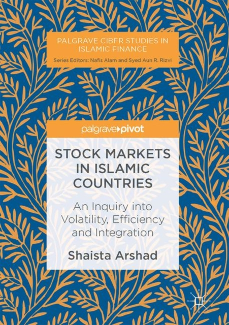 Stock Markets in Islamic Countries : An Inquiry into Volatility, Efficiency and Integration, Hardback Book