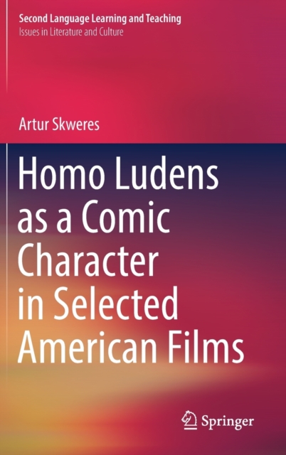 Homo Ludens as a Comic Character in Selected American Films, Hardback Book