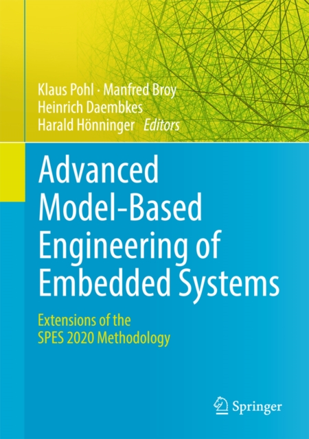 Advanced Model-Based Engineering of Embedded Systems : Extensions of the SPES 2020 Methodology, PDF eBook