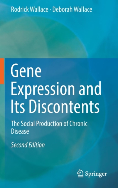 Gene Expression and its Discontents : The Social Production of Chronic Disease, Hardback Book