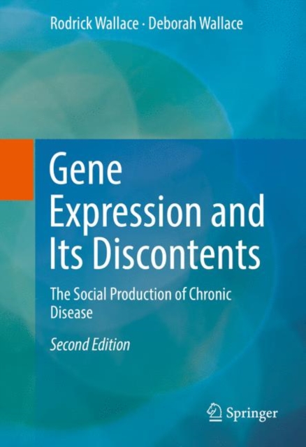 Gene Expression and Its Discontents : The Social Production of Chronic Disease, PDF eBook