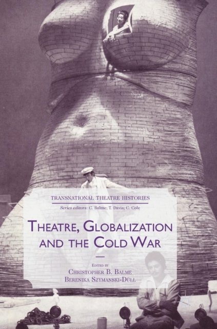 Theatre, Globalization and the Cold War, Hardback Book