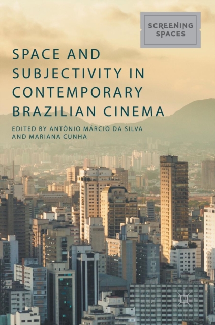 Space and Subjectivity in Contemporary Brazilian Cinema, Hardback Book