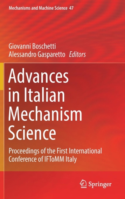 Advances in Italian Mechanism Science : Proceedings of the First International Conference of IFToMM Italy, Hardback Book