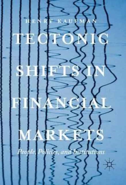 Tectonic Shifts in Financial Markets : People, Policies, and Institutions, Hardback Book