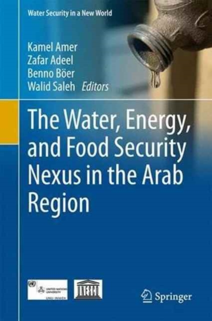 The Water, Energy, and Food Security Nexus in the Arab Region, Hardback Book
