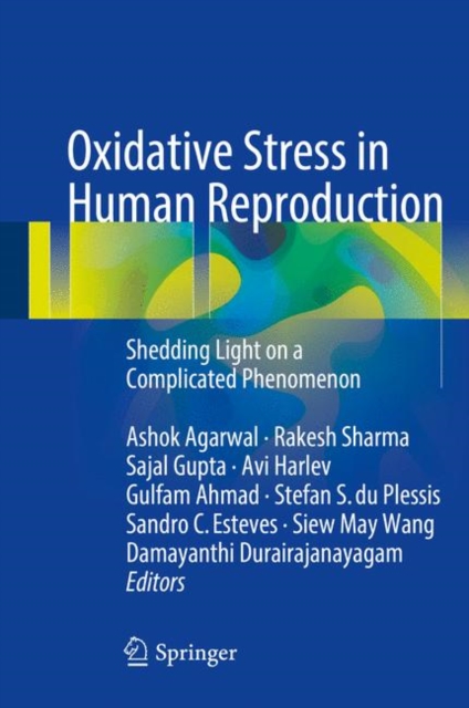 Oxidative Stress in Human Reproduction : Shedding Light on a Complicated Phenomenon, Hardback Book