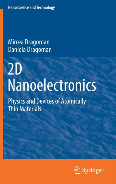 2D Nanoelectronics : Physics and Devices of Atomically Thin Materials, Hardback Book