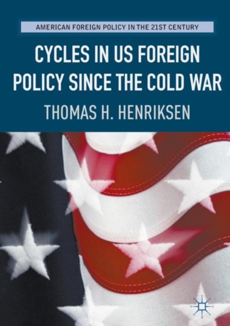 Cycles in US Foreign Policy Since the Cold War, Hardback Book