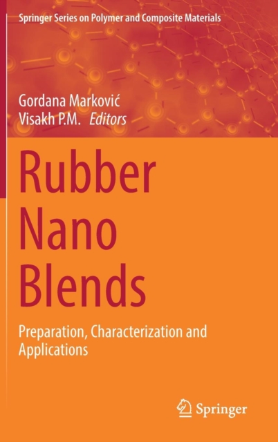 Rubber Nano Blends : Preparation, Characterization and Applications, Hardback Book