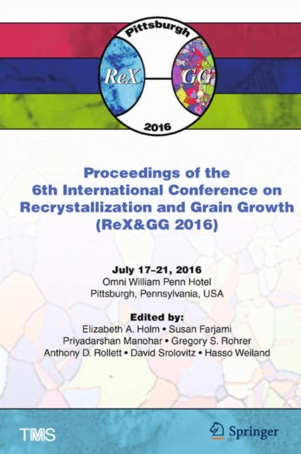 Proceedings of the 6th International Conference on Recrystallization and Grain Growth (ReX&GG 2016), PDF eBook
