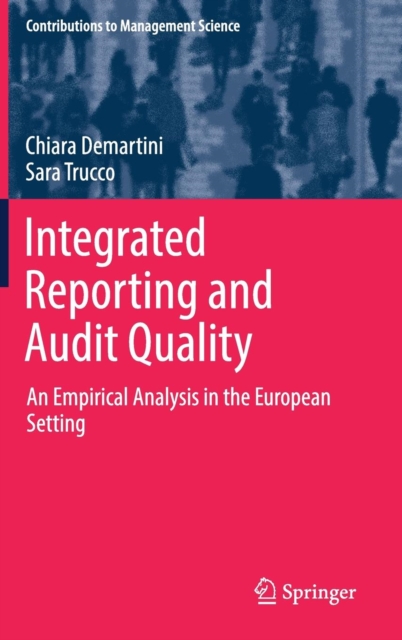 Integrated Reporting and Audit Quality : An Empirical Analysis in the European Setting, Hardback Book