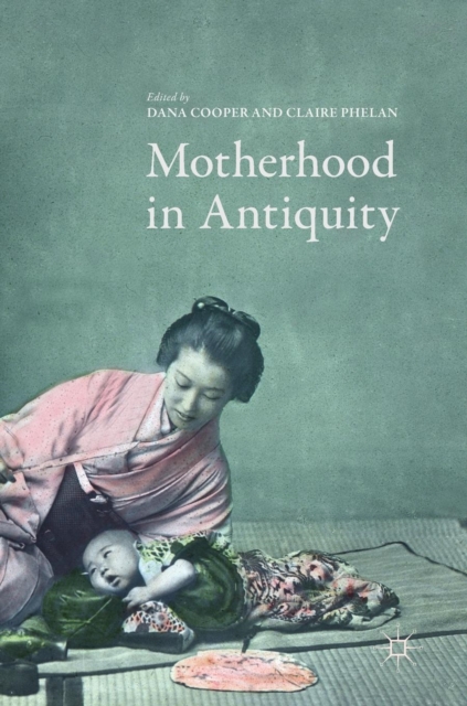 Motherhood in Antiquity, Hardback Book