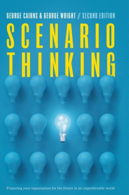 Scenario Thinking : Preparing Your Organization for the Future in an Unpredictable World, Hardback Book