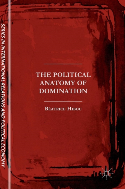 The Political Anatomy of Domination, Hardback Book