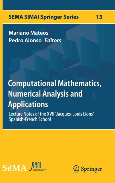 Computational Mathematics, Numerical Analysis and Applications : Lecture Notes of the XVII 'Jacques-Louis Lions' Spanish-French School, Hardback Book